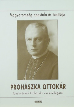 Prohszka Ottokr - Magyarorszg apostola s tantja