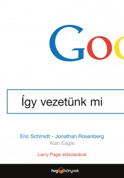 Alan Eagle - Jonathan Rosenberg - Eric Schmidt - Google - gy vezetnk mi