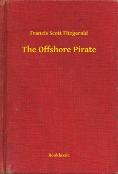 Francis Scott Fitzgerald - The Offshore Pirate
