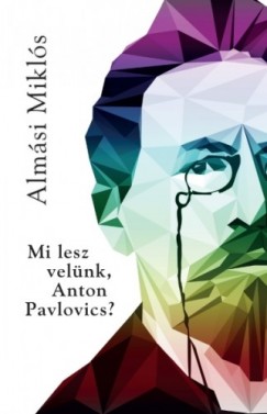 Mi lesz velnk Anton Pavlovics?