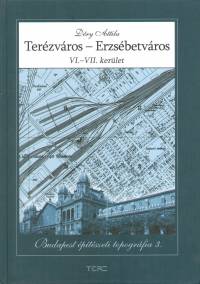 Dry Attila   (Szerk.) - Terzvros - Erzsbetvros VI. - VII. kerlet
