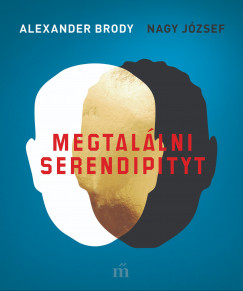Alexander Brody - Nagy Jzsef - Megtallni Serendipityt