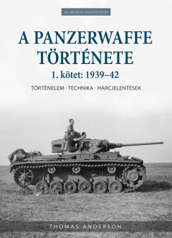 A Panzerwaffe trtnete 1. ktet: 1939-42