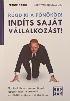 Berger Gbor - Rgd ki a fnkd! Indts sajt vllalkozst!