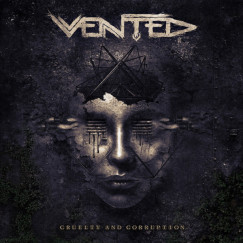 Vented - Cruelty And Corruption - CD