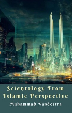 Muhammad Vandestra - Scientology from Islamic Perspective
