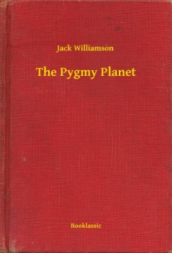 Jack Williamson - The Pygmy Planet