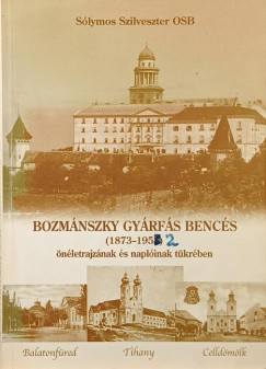 Bozmnszky Gyrfs bencs (1873-1952) nletrajznak s naplinak tkrban
