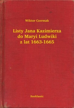 Listy Jana Kazimierza do Maryi Ludwiki z lat 1663-1665