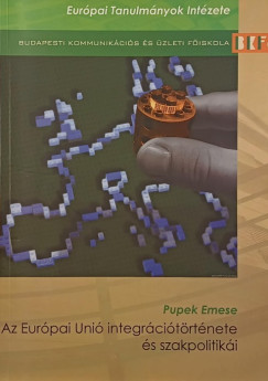 Pupek Emese - Az Eur�pai Uni� integr�ci�t�rt�nete �s szakpolitik�i