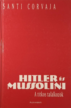 Hitler �s Mussolini: A titkos tal�lkoz�k