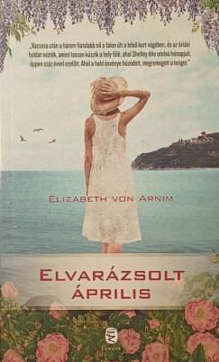 Elizabeth Von Arnim - Elvarázsolt április