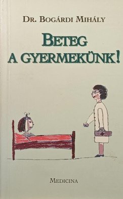Beteg a gyermek�nk!