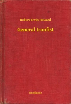 Robert Ervin Howard - General Ironfist