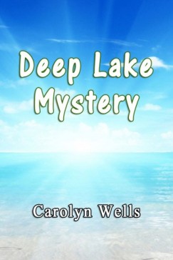 Carolyn Wells - Deep Lake Mystery
