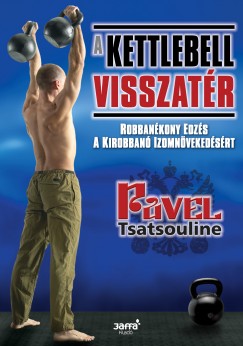 Pavel Tsatsouline - A kettlebell visszatr