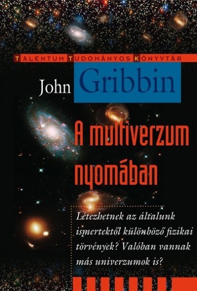 John Gribbin - A multiverzum nyomában