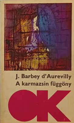 Barbey J. Daurevilly - A karmazsin fggny