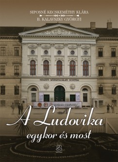 A Ludovika egykor s most