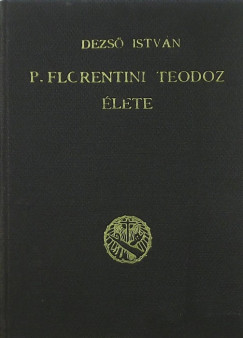 P. Florentini Teodz lete s a keresztes nvrek szerzetesi trsulsa