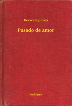 Horacio Quiroga - Pasado de amor