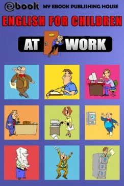 My Ebook Publishing House - English for Children - At Work