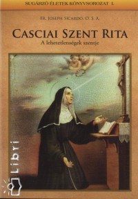 Casciai Szent Rita - A lehetetlensgek szentje