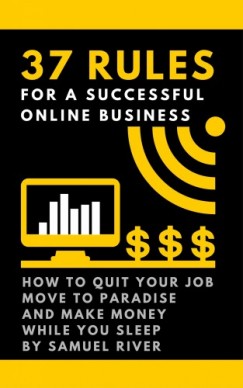 Samuel River - 37 Rules for a Successful Online Business