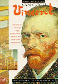 David Spence - Vincent van Gogh - Mûvészet és szenvedély