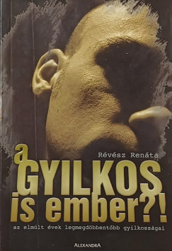 A gyilkos is ember?!