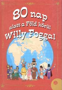 Liszkay Tams - 80 nap alatt a Fld krl Willy Foggal
