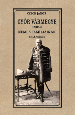 Gy�r v�rmegye hajdani nemes fam�li�inak eml�kezete