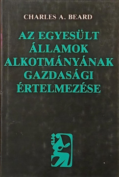 Charles Austin Beard - Az Egyesült Államok alkotmányának gazdasági értelmezése