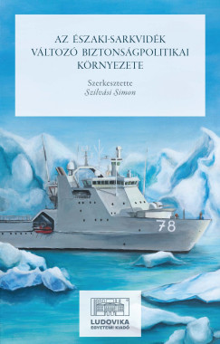 Az szaki-sarkvidk vltoz biztonsgpolitikai krnyezete