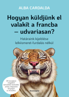 Hogyan k�ldj�nk el valakit a francba - udvariasan?