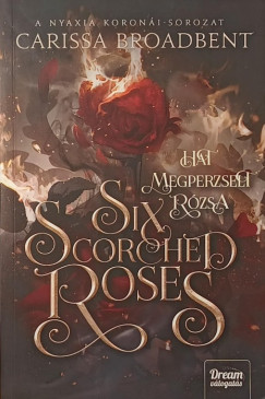 Six Scorched Roses - Hat megperzselt r�zsa