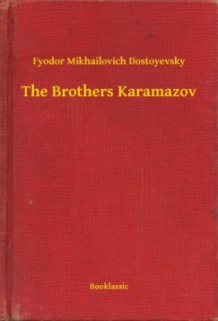 Fjodor Mihajlovics Dosztojevszkij - The Brothers Karamazov