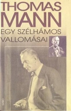 Thomas Mann - Egy szlhmos vallomsai