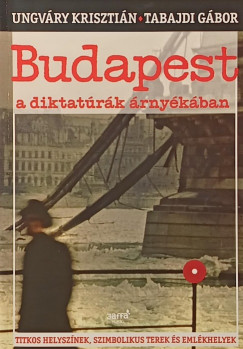 Budapest a diktatrk rnykban