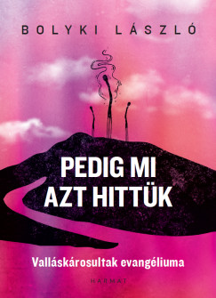 Bolyki Lszl - Pedig mi azt hittk