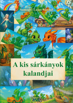 Somogyi Lajos Sándor - A kis sárkányok kalandjai