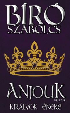 Br Szabolcs - Anjouk VI. (Kirlyok neke)