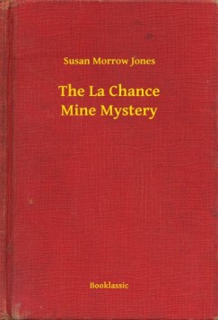 Susan Morrow Jones - The La Chance Mine Mystery