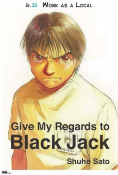 Shuho Sato - Give My Regards to Black Jack - Ep.20 Work As A Local (English version)