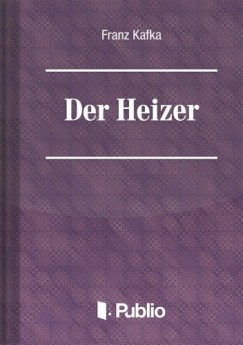 Kafka Franz - Franz Kafka - Der Heizer