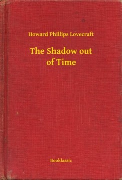 Howard Phillips Lovecraft - The Shadow out of Time