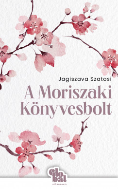 Jagiszava Szatosi - A Moriszaki Knyvesbolt