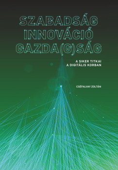 Szabadsg ? Innovci  Gazda(g)sg: A siker titkai a digitlis korban