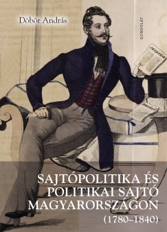 Sajtpolitika s politikai sajt Magyarorszgon (1780-1840)