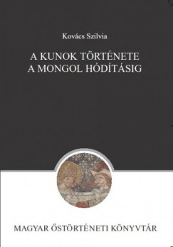 Kovcs Szilvia - A kunok trtnete a mongol hdtsig